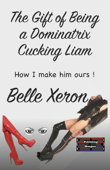 The Gift of Being a Dominatrix - Cucking Liam: How I make him ours !