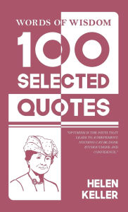 Title: Words of Wisdom: 100 Selected Quotes by Helen Keller with Beautiful Illustrations, Author: Helen Keller