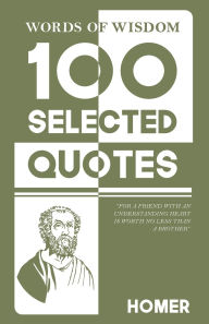 Title: Words Of Wisdom: 100 Selected Quotes by Homer with Beautiful Illustrations, Author: Homer