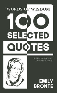 Title: Words Of Wisdom: 100 Selected Quotes by Emily Bronte with Beautiful Illustrations, Author: Emily Brontë