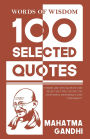 Words Of Wisdom: 100 Selected Quotes by Mahatma Gandhi with Beautiful Illustrations