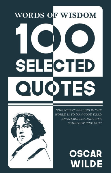 Words Of Wisdom: 100 Selected Quotes by Oscar Wild with Beautiful Illustrations