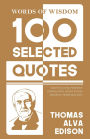 Words Of Wisdom: 100 Selected Quotes by Thomas A. Edison with Beautiful Illustrations