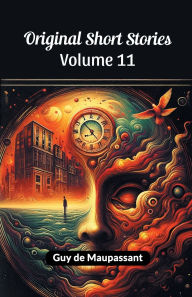 Title: Original Short Stories Volume 11, Author: Guy de Maupassant