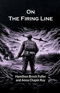 Title: On The Firing Line, Author: Hamilton Brock Fuller