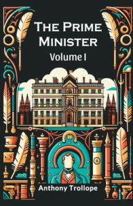 Title: The Prime Minister Volume I, Author: Anthony Trollope