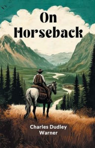 Title: On Horseback, Author: Charles Dudley Warner