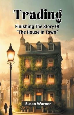 Trading Finishing The Story Of "The House In Town"