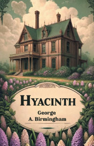 Title: Hyacinth, Author: George A Birmingham