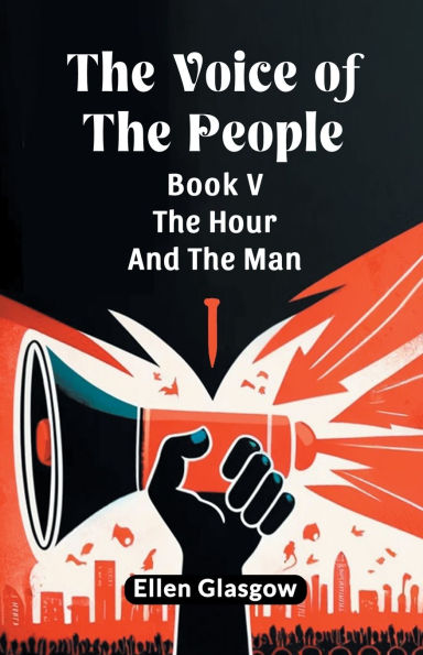 The Voice Of The People Book V The Hour And The Man