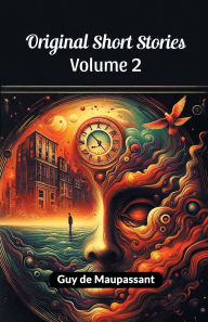 Title: Original Short Stories Volume 2, Author: Guy de Maupassant