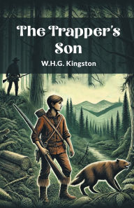 Title: The Trapper's Son, Author: W H G Kingston