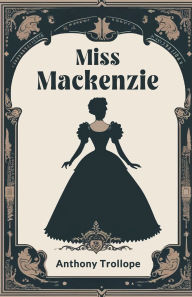 Title: Miss Mackenzie, Author: Anthony Trollope