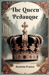 Title: The Queen Pedauque, Author: Anatole France