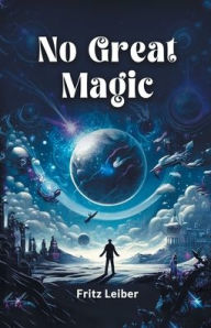 Title: No Great Magic, Author: Fritz Leiber