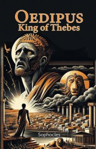 Title: Oedipus King of Thebes, Author: Sophocles Sophocles