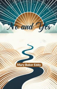 Title: No and Yes, Author: Mary Baker Eddy