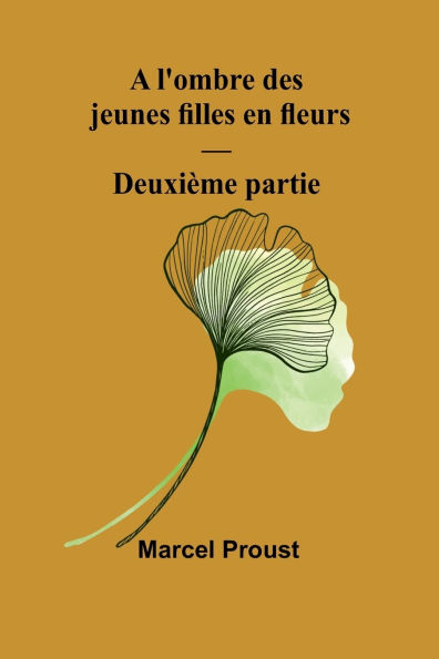 A l'ombre des jeunes filles en fleurs - Deuxiï¿½me partie