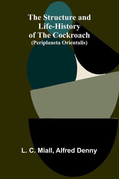 The Structure and Life-history of the Cockroach (Periplaneta orientalis)