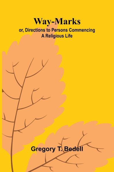 Way-Marks; Or, Directions To Persons Commencing A Religious Life