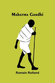 Title: Mahatma Gandhi, Author: Romain Rolland