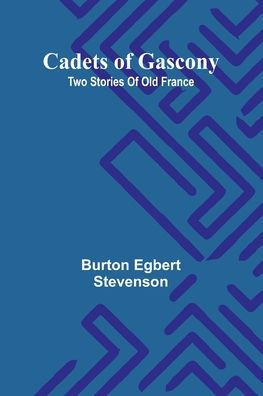 Cadets of Gascony: Two stories of old France