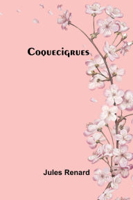 Title: Coquecigrues, Author: Jules Renard