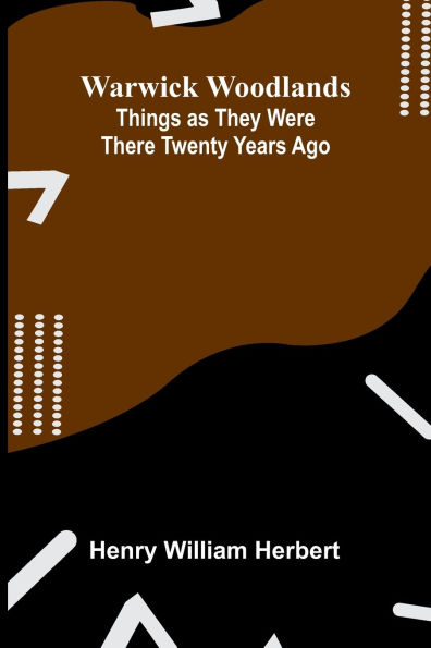 Warwick Woodlands: Things As They Were There Twenty Years Ago