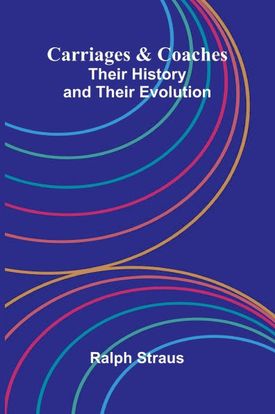 Carriages & Coaches: Their History & Their Evolution