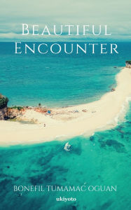 Title: Beautiful Encounter, Author: Bonefil Tumamac Oguan