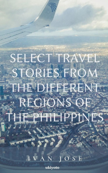 Select Travel Stories from the Different Regions of the Philippines