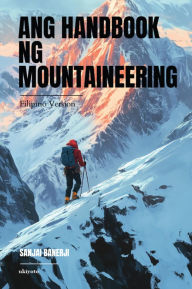 Title: Ang Handbook ng Mountaineering, Author: Sanjai Banerji