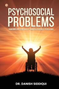 Title: Psychosocial Problems Among Differently-Abled Elderly Persons, Author: Danish Siddiqui