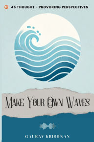Title: Make Your Own Waves, Author: Gaurav Krishnan Krishnan