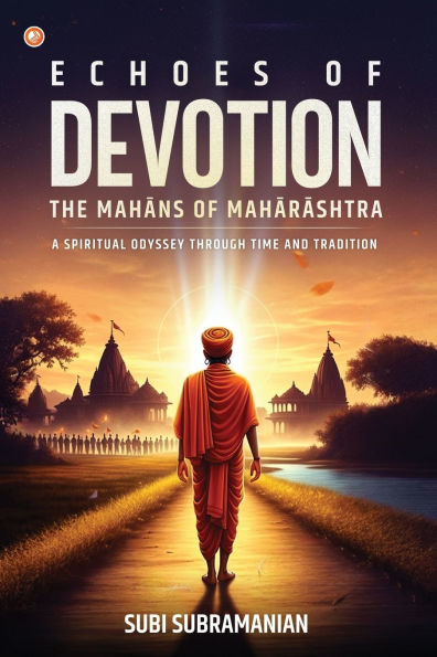 Echoes Of Devotion: The Mahāns Of Mahārāshtra