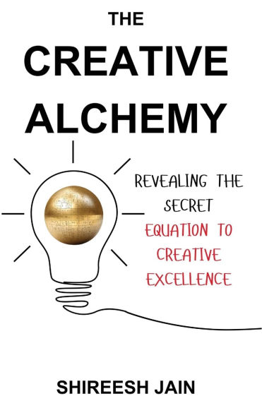 The Creative Alchemy: Revealing the Secret Equation to Creative Excellence
