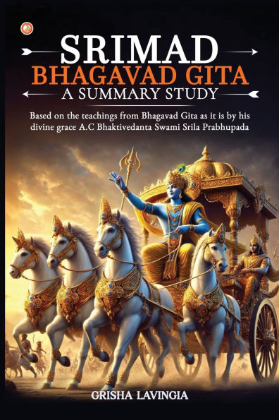 Srimad Bhagavad Gita - A Summary Study