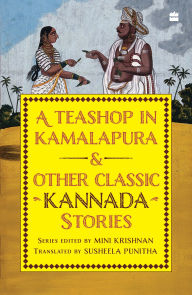Title: A Teashop In Kamalapura And Other Classic Kannada Stories, Author: Mini Krishnan