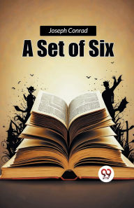 Title: A Set of Six, Author: Joseph Conrad