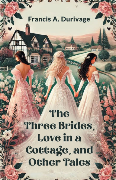 The Three Brides, Love a Cottage, and Other Tales