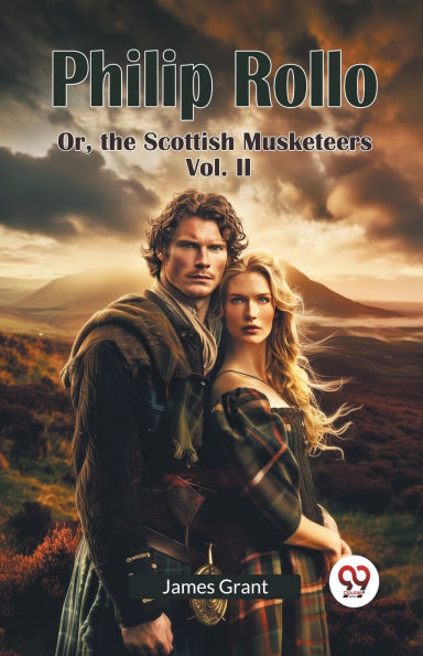 Philip Rollo Or, the Scottish Musketeers Vol. II
