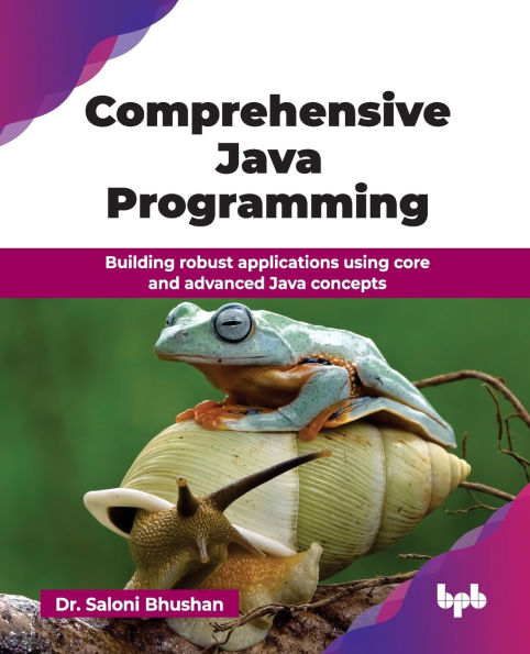 Comprehensive Java Programming: Building robust applications using core and advanced Java concepts (English Edition)