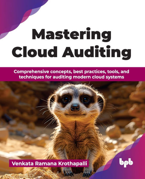 Mastering Cloud Auditing: Comprehensive concepts, best practices, tools, and techniques for auditing modern cloud systems (English Edition)