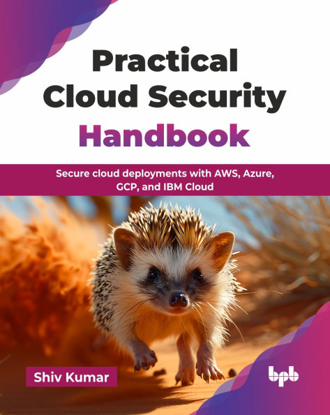 Practical Cloud Security Handbook: Secure cloud deployments with AWS, Azure, GCP, and IBM Cloud (English Edition)