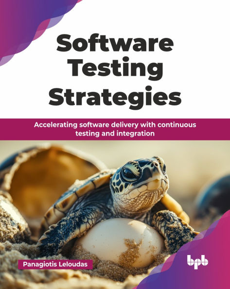 software testing Strategies: Accelerating delivery with continuous and integration (English Edition)
