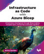 Infrastructure as Code with Azure Bicep: Infrastructure development through Bicep modules, template specs, and DevOps automation pipelines (English Edition)