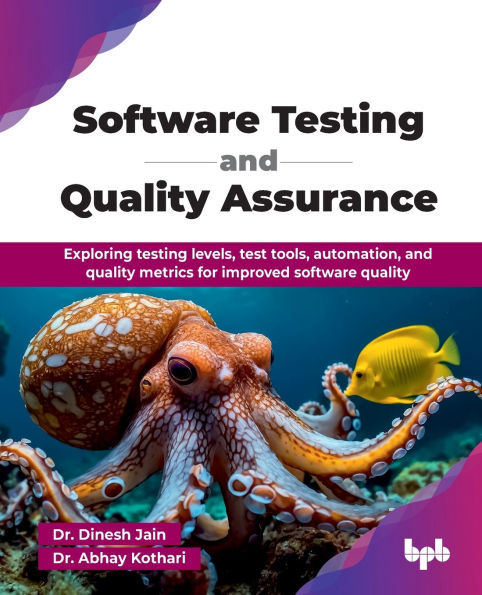 software testing and quality Assurance: Exploring levels, test tools, automation, metrics for improved (English Edition)