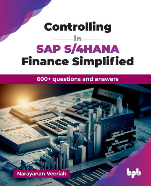 Controlling in SAP S/4HANA Finance Simplified: 600+ questions and answers (English Edition)