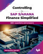 Controlling in SAP S/4HANA Finance Simplified: 600+ questions and answers (English Edition)