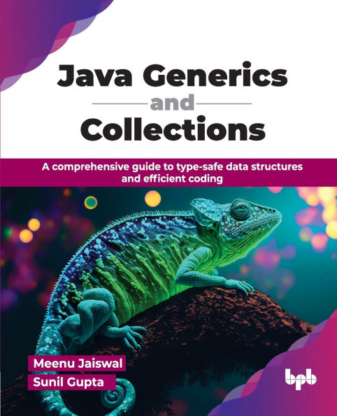 Java Generics and Collections: A comprehensive guide to type-safe data structures and efficient coding (English Edition)